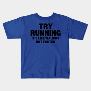 Try Running It's Like Walking But Faster Kids T-Shirt